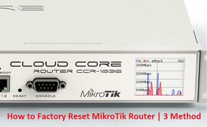 Factory Reset of MikroTik Router